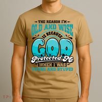 Christian Faith Only Reason Im Old And Wise God Protected T-Shirt thumb 3