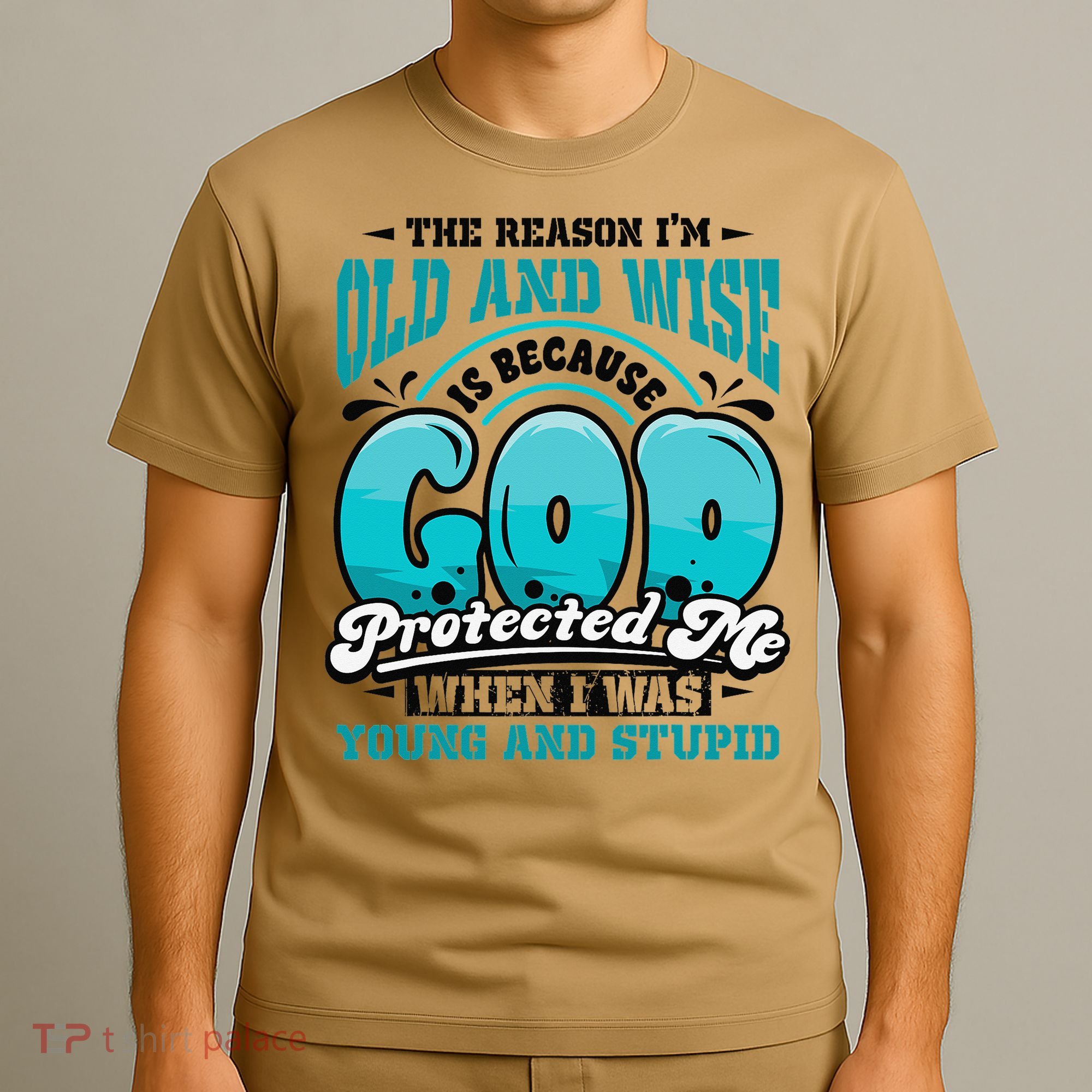 Christian Faith Only Reason Im Old And Wise God Protected T-Shirt