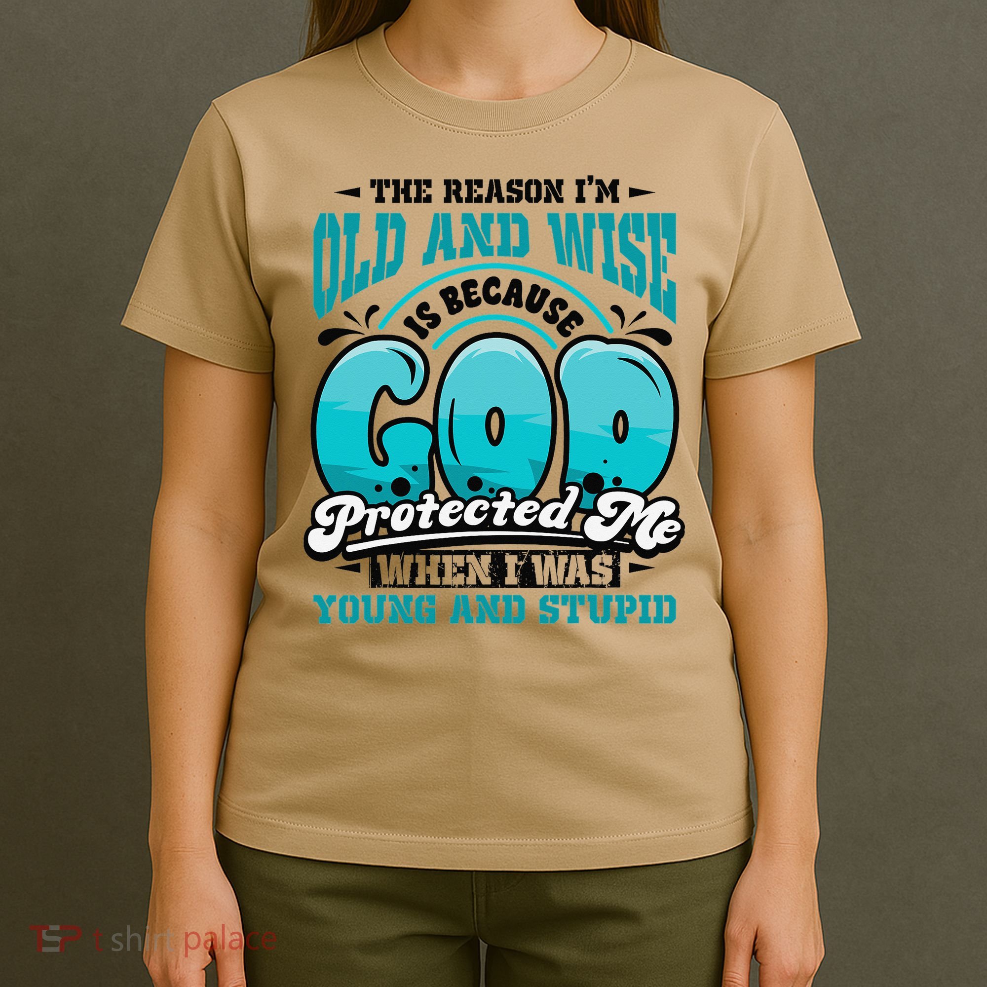 Christian Faith Only Reason Im Old And Wise God Protected T-Shirt