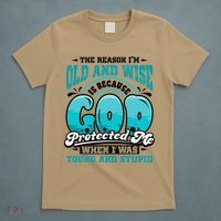 Christian Faith Only Reason Im Old And Wise God Protected T-Shirt thumb 5
