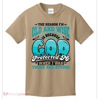 Christian Faith Only Reason Im Old And Wise God Protected Kids T-Shirt thumb 0