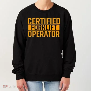 Certified Forklift Operator Forklift Driver Forklifting Women's Sweatshirt