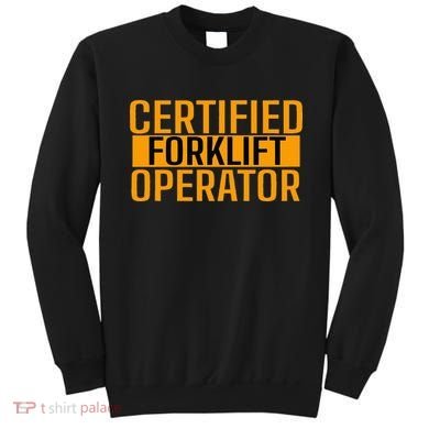 Certified Forklift Operator Forklift Driver Forklifting Sweatshirt