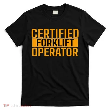 Certified Forklift Operator Forklift Driver Forklifting T-Shirt