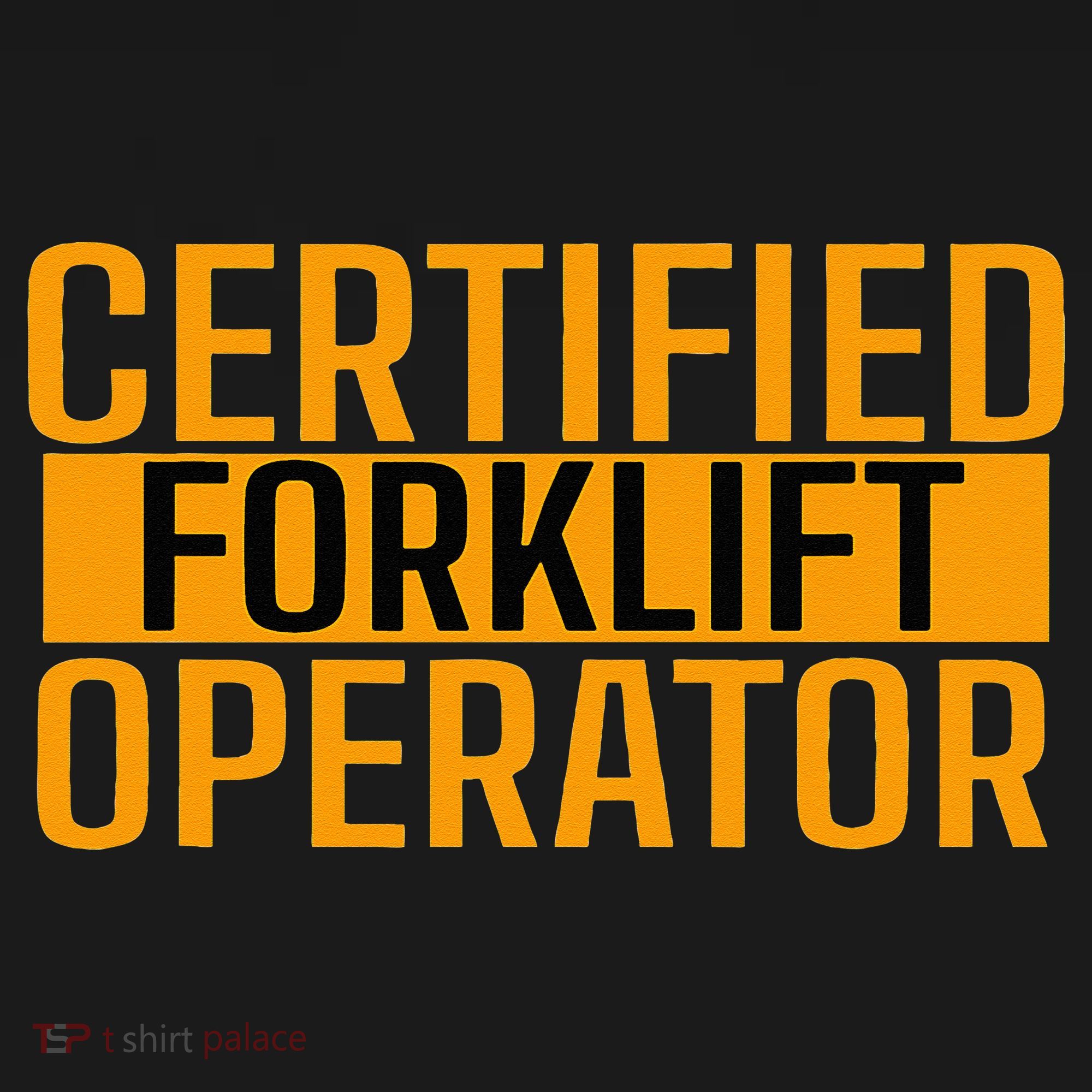 Certified Forklift Operator Forklift Driver Forklifting T-Shirt