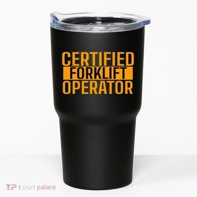 Certified Forklift Operator Forklift Driver Forklifting Tumbler