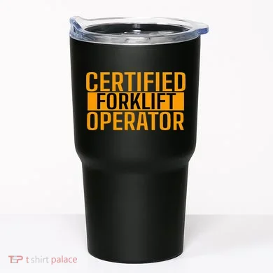 Certified Forklift Operator Forklift Driver Forklifting Tumbler