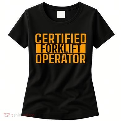 Certified Forklift Operator Forklift Driver Forklifting Women's T-Shirt