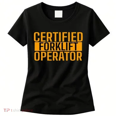 Certified Forklift Operator Forklift Driver Forklifting Women's T-Shirt