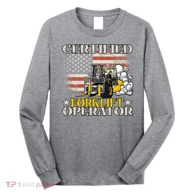 Certified Forklift Operator Forklift Driver US Flag Long Sleeve Shirt