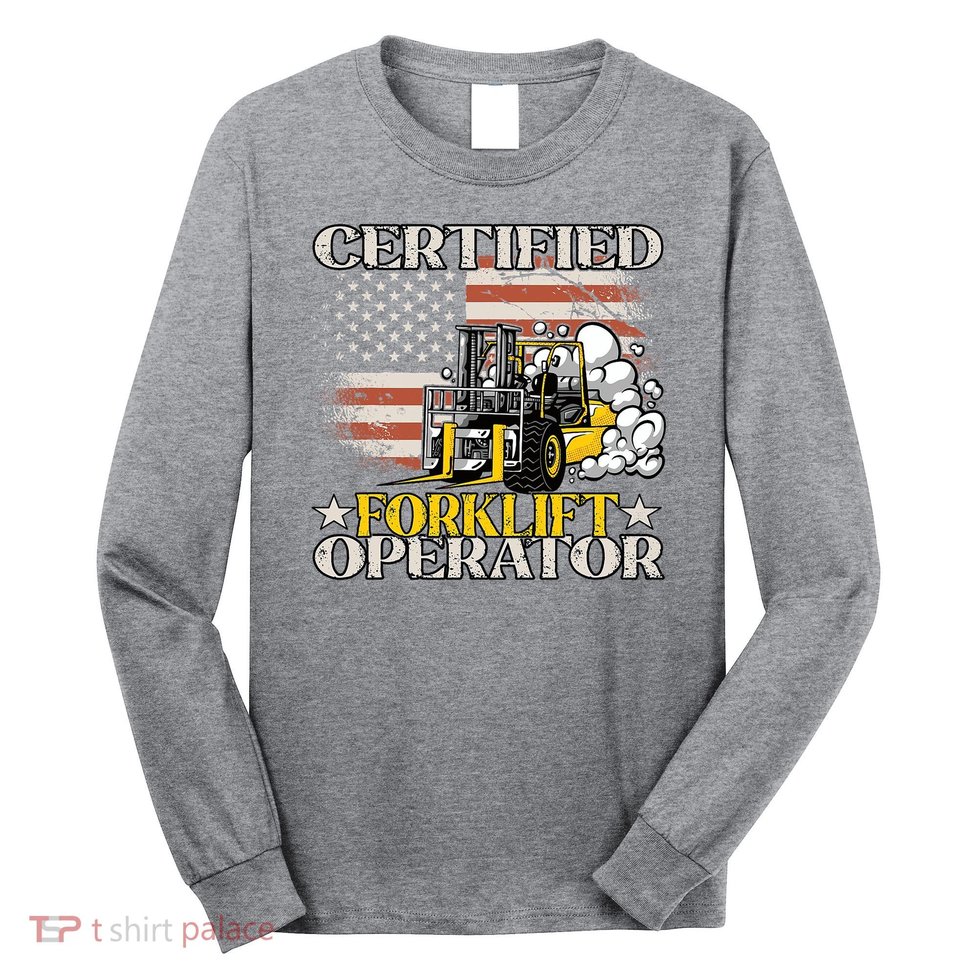 Certified Forklift Operator Forklift Driver US Flag Long Sleeve Shirt