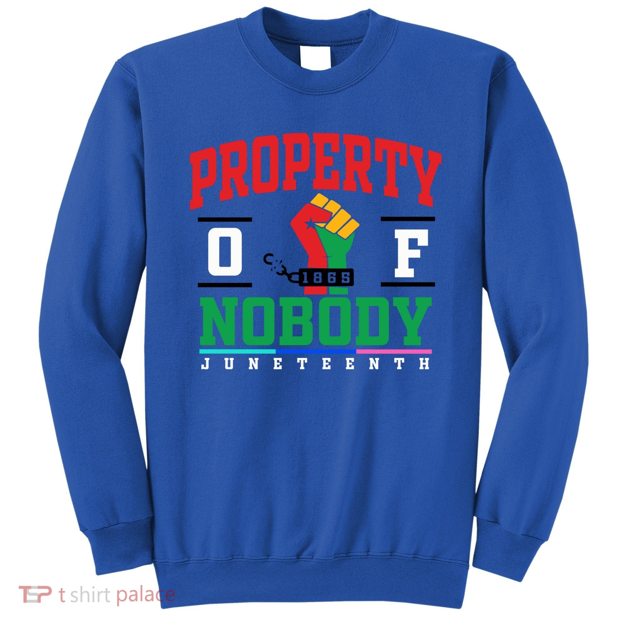 Classic Funny Property Of Nobody Freedom Melanin Junenth Gift Sweatshirt