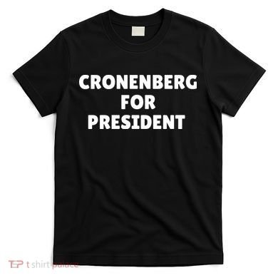 Cronenberg For President T-Shirt