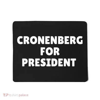 Cronenberg For President Mousepad