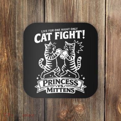 Cat Fight Princess Vs Mittens Coaster
