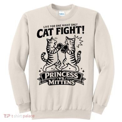 Cat Fight Princess Vs Mittens Sweatshirt
