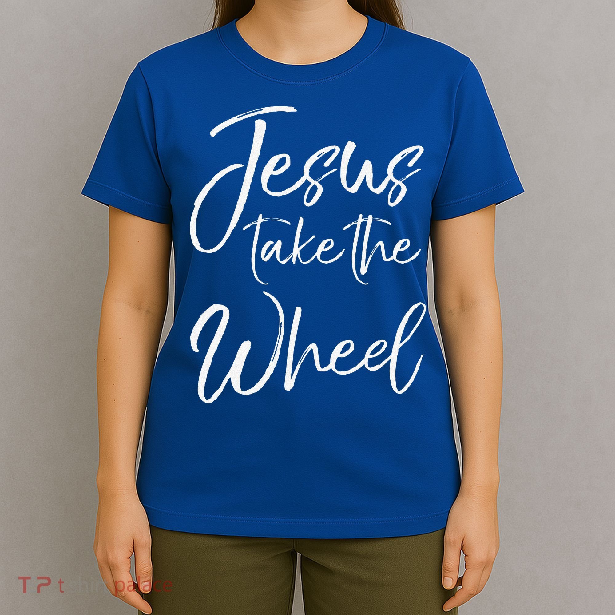 Christian Faith Quote For Cute Jesus Take The Wheel T-Shirt