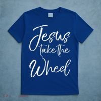 Christian Faith Quote For Cute Jesus Take The Wheel T-Shirt thumb 5