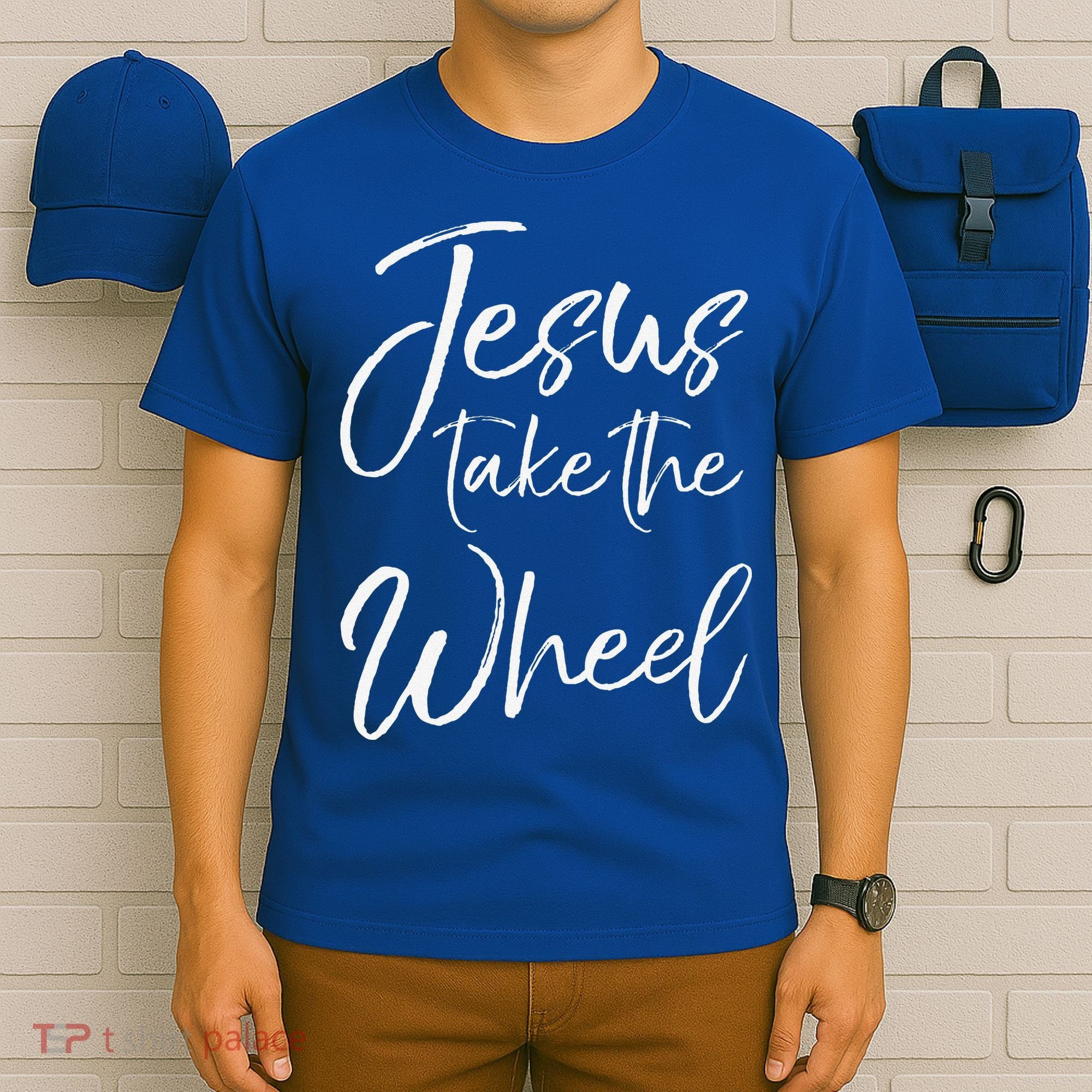 Christian Faith Quote For Cute Jesus Take The Wheel T-Shirt
