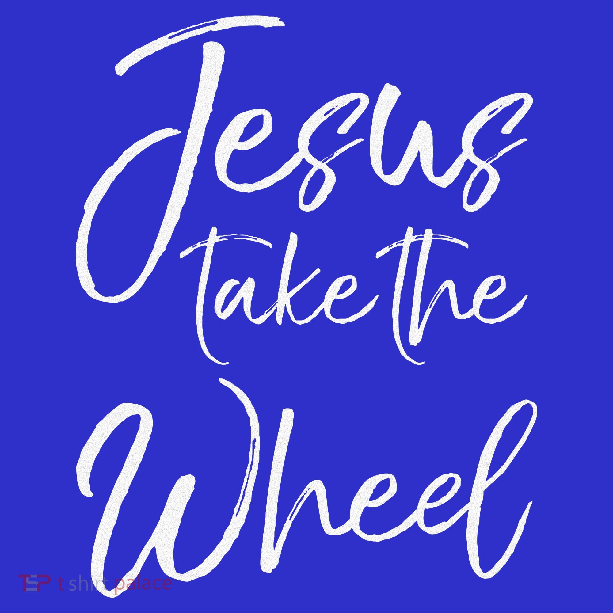 Christian Faith Quote For Cute Jesus Take The Wheel T-Shirt
