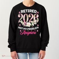 Cute Floral Retired 2026 Not My Problem Anymore Women's Sweatshirt thumb 0