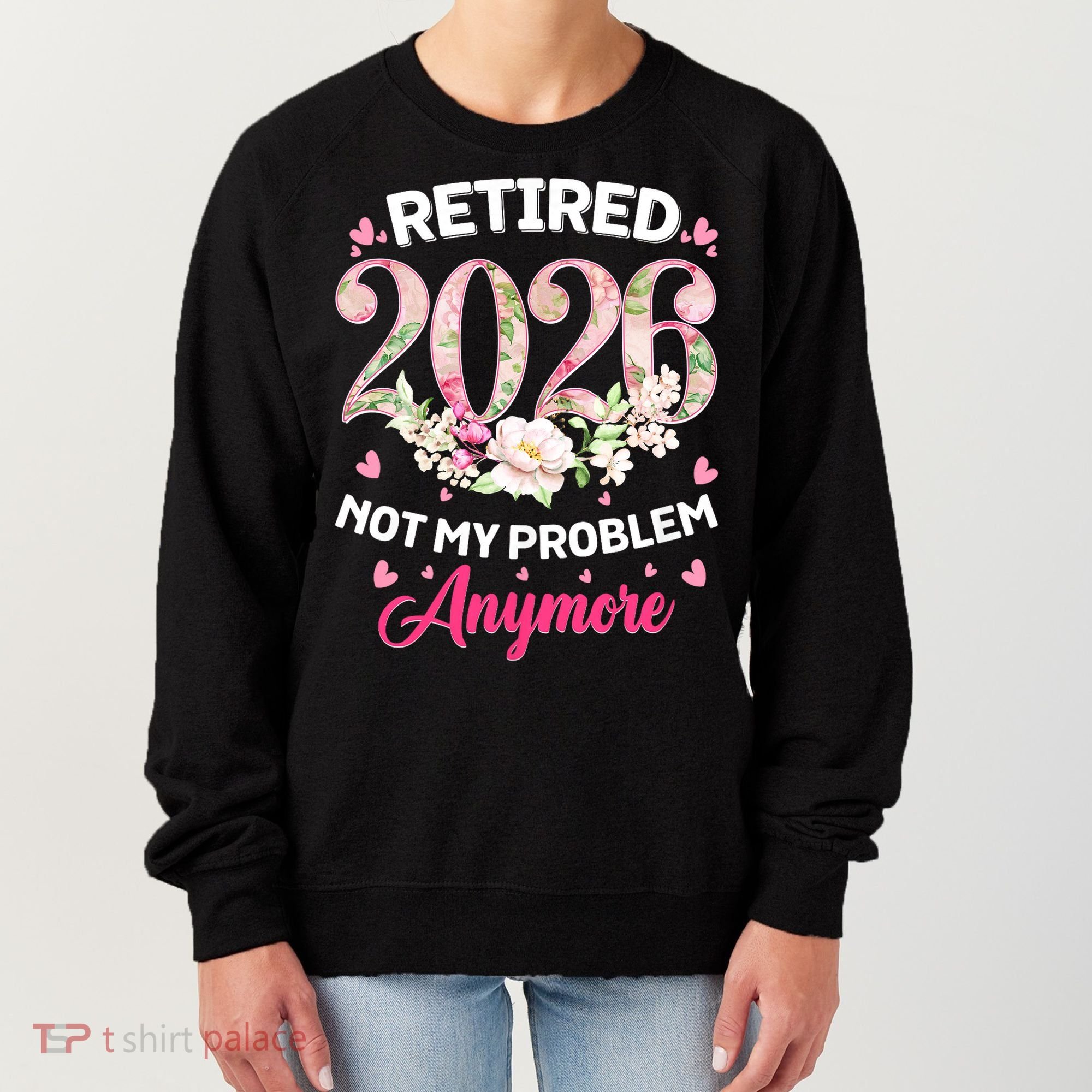Cute Floral Retired 2026 Not My Problem Anymore Women's Sweatshirt