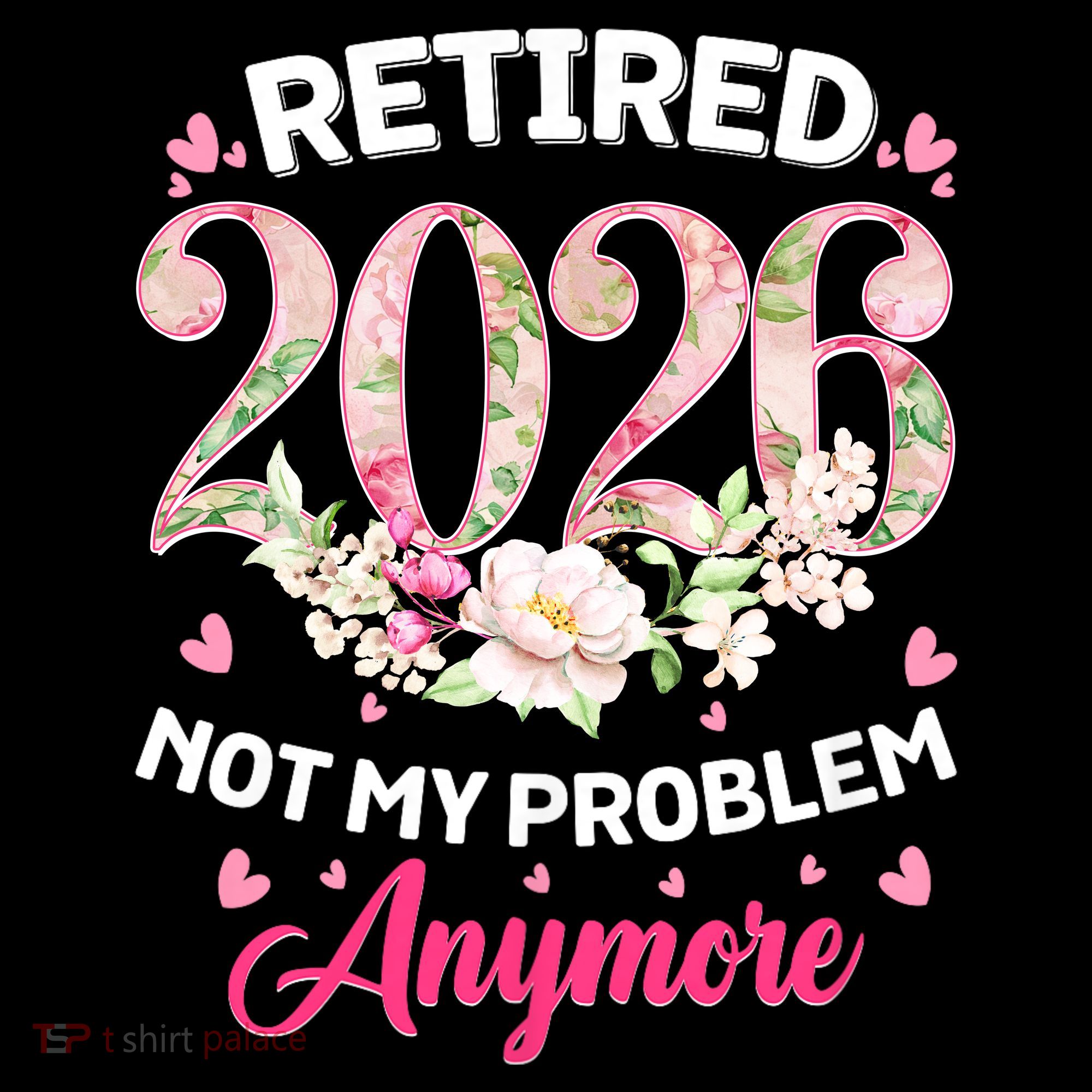 Cute Floral Retired 2026 Not My Problem Anymore Women's Hoodie