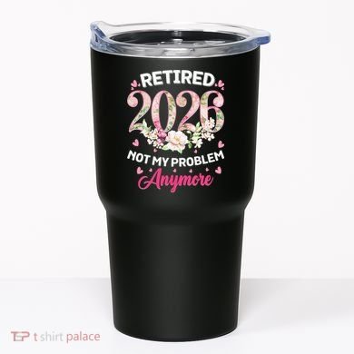 Cute Floral Retired 2026 Not My Problem Anymore Tumbler