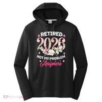 Cute Floral Retired 2026 Not My Problem Anymore Performance Fleece Hoodie thumb 0