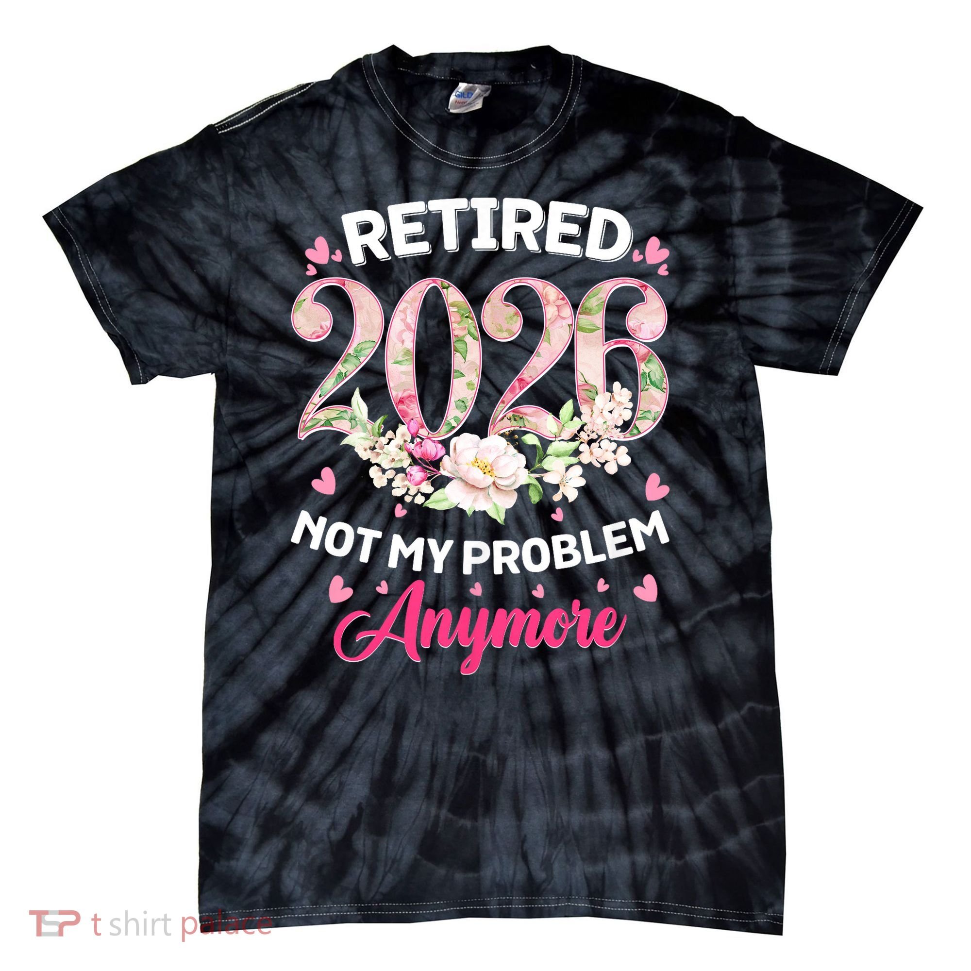Cute Floral Retired 2026 Not My Problem Anymore Tie-Dye T-Shirt