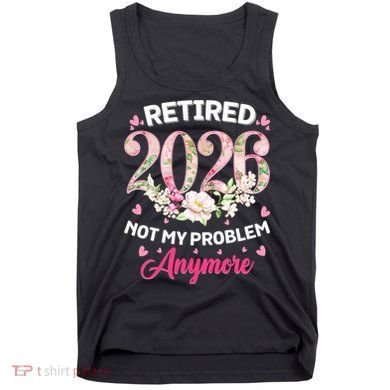 Cute Floral Retired 2026 Not My Problem Anymore Tank Top