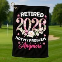 Cute Floral Retired 2026 Not My Problem Anymore Golf Towel thumb 1