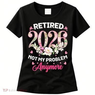 Cute Floral Retired 2026 Not My Problem Anymore Women's T-Shirt