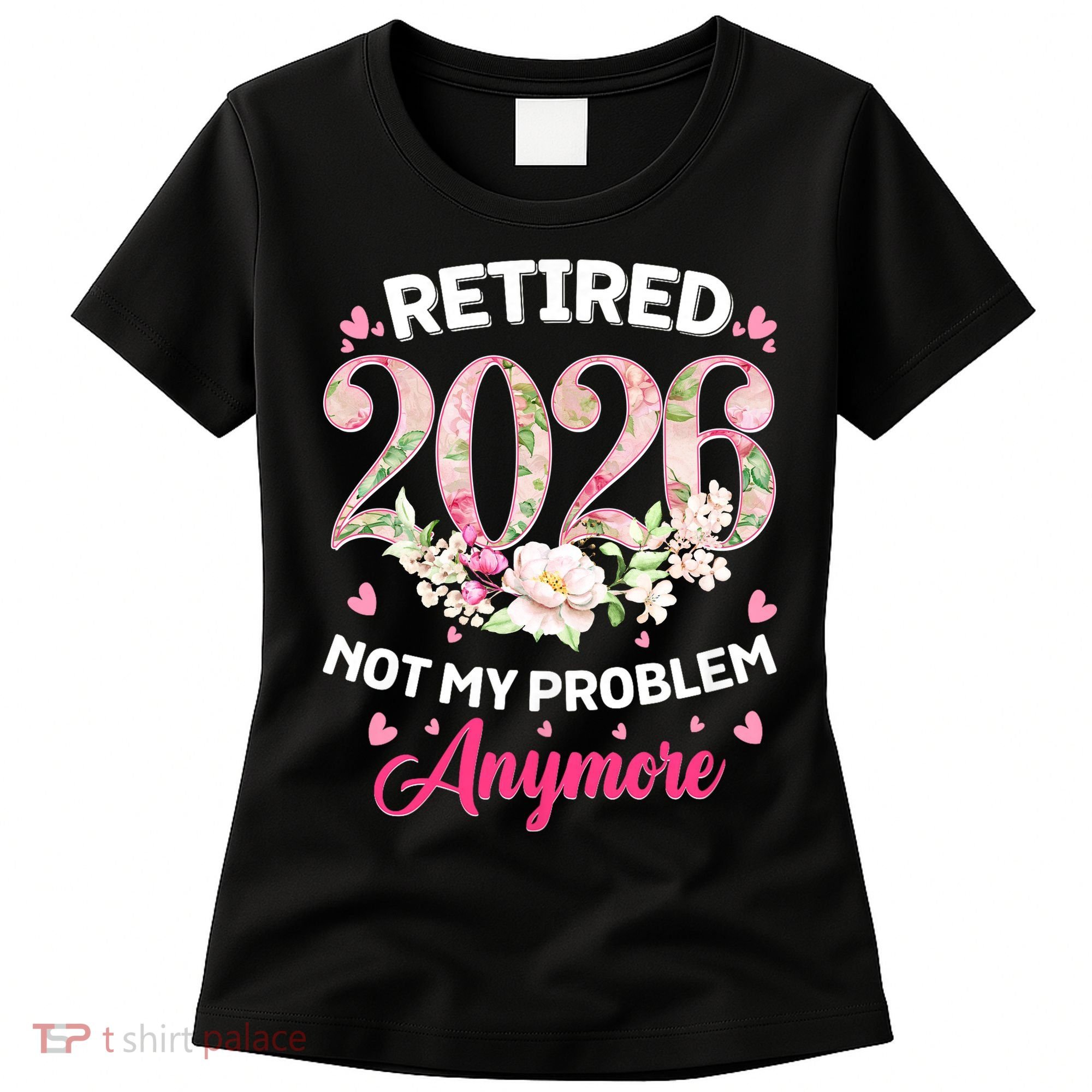 Cute Floral Retired 2026 Not My Problem Anymore Women's T-Shirt