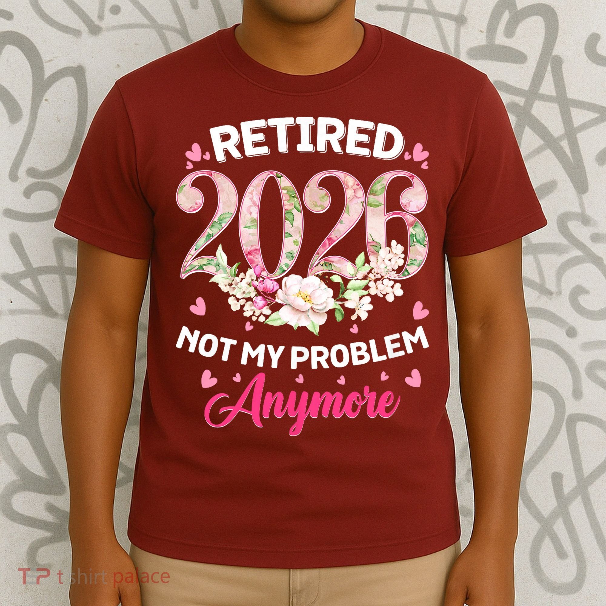 Cute Floral Retired 2026 Not My Problem Anymore T-Shirt
