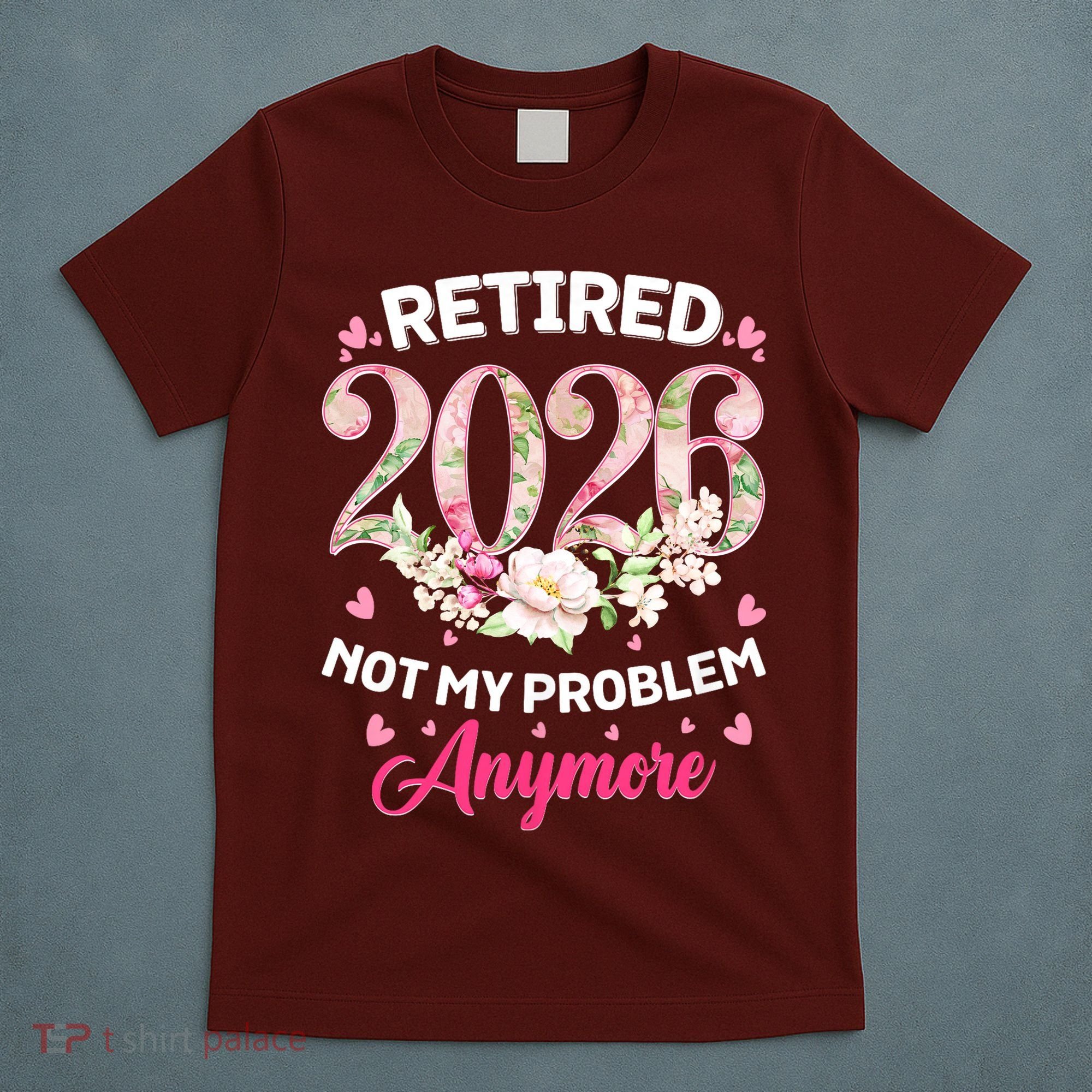 Cute Floral Retired 2026 Not My Problem Anymore T-Shirt