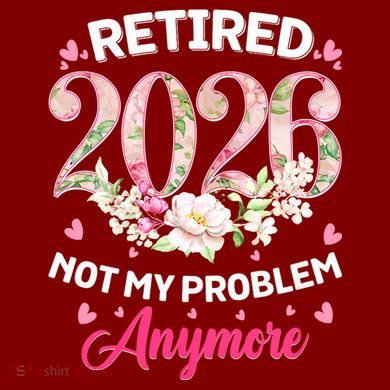 Cute Floral Retired 2026 Not My Problem Anymore Tall Long Sleeve Shirt