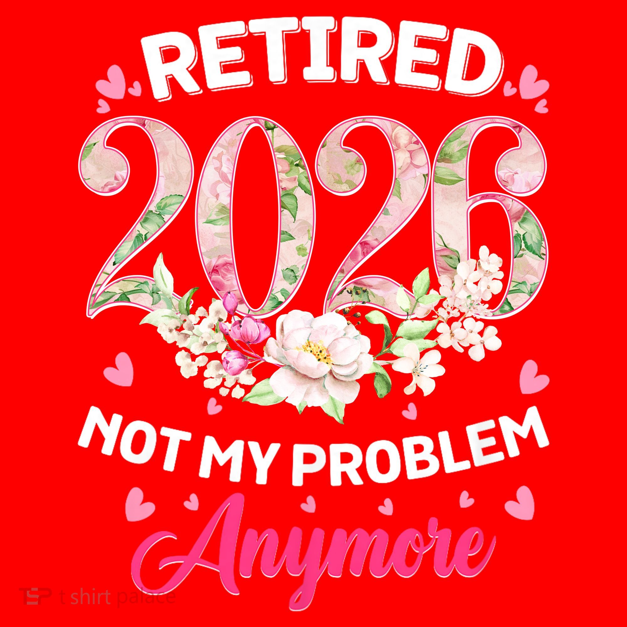 Cute Floral Retired 2026 Not My Problem Anymore Santa Hat