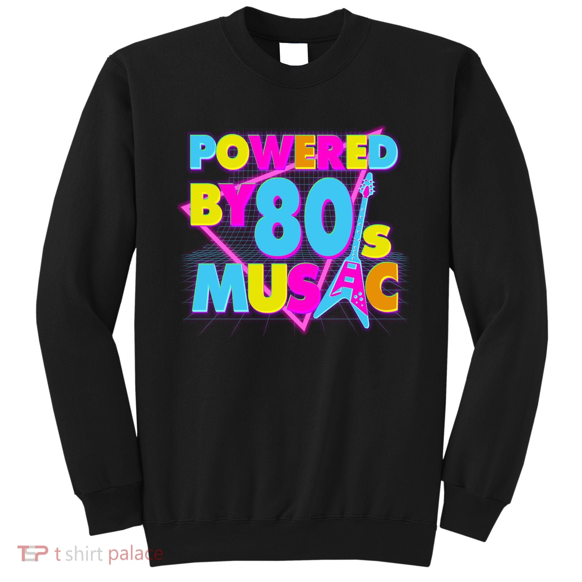 Cool Funny Retro Powered By 80's Music Sweatshirt