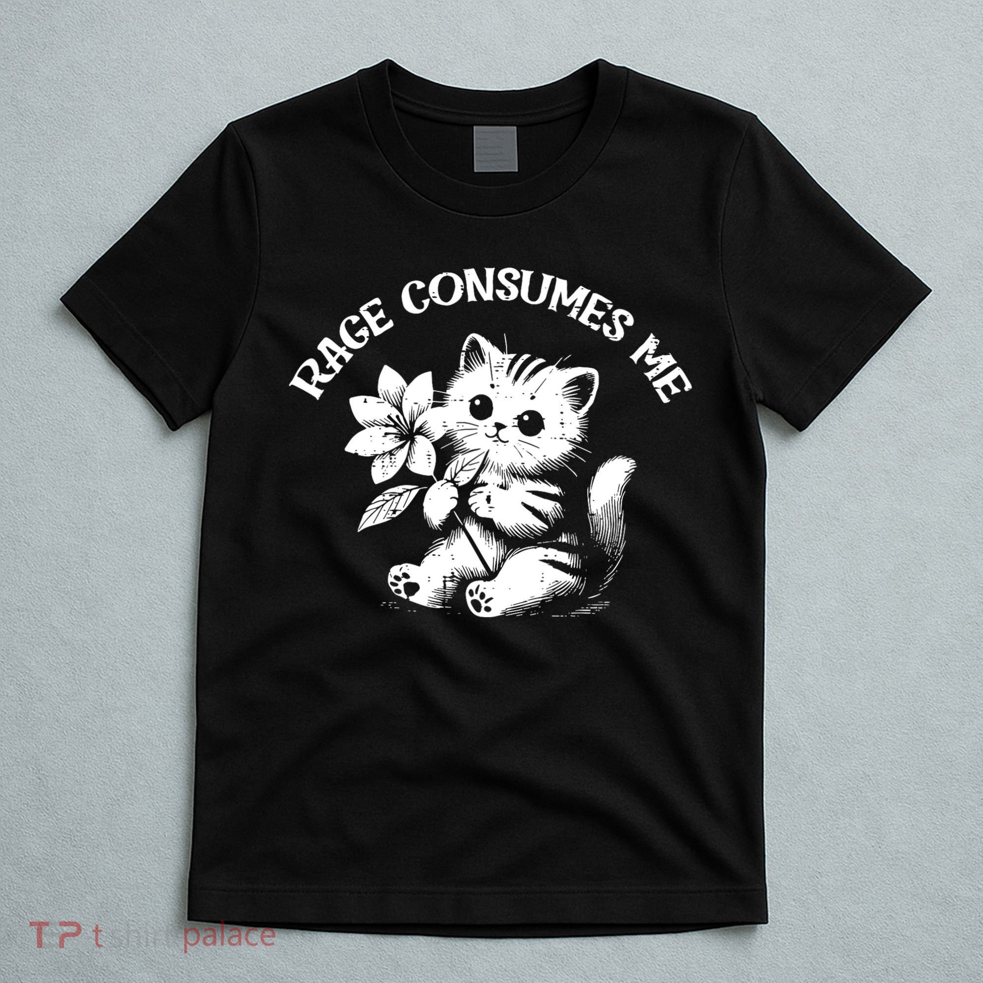 Cat Flower Rage Consumes Me Funny Saying Kitten T-Shirt