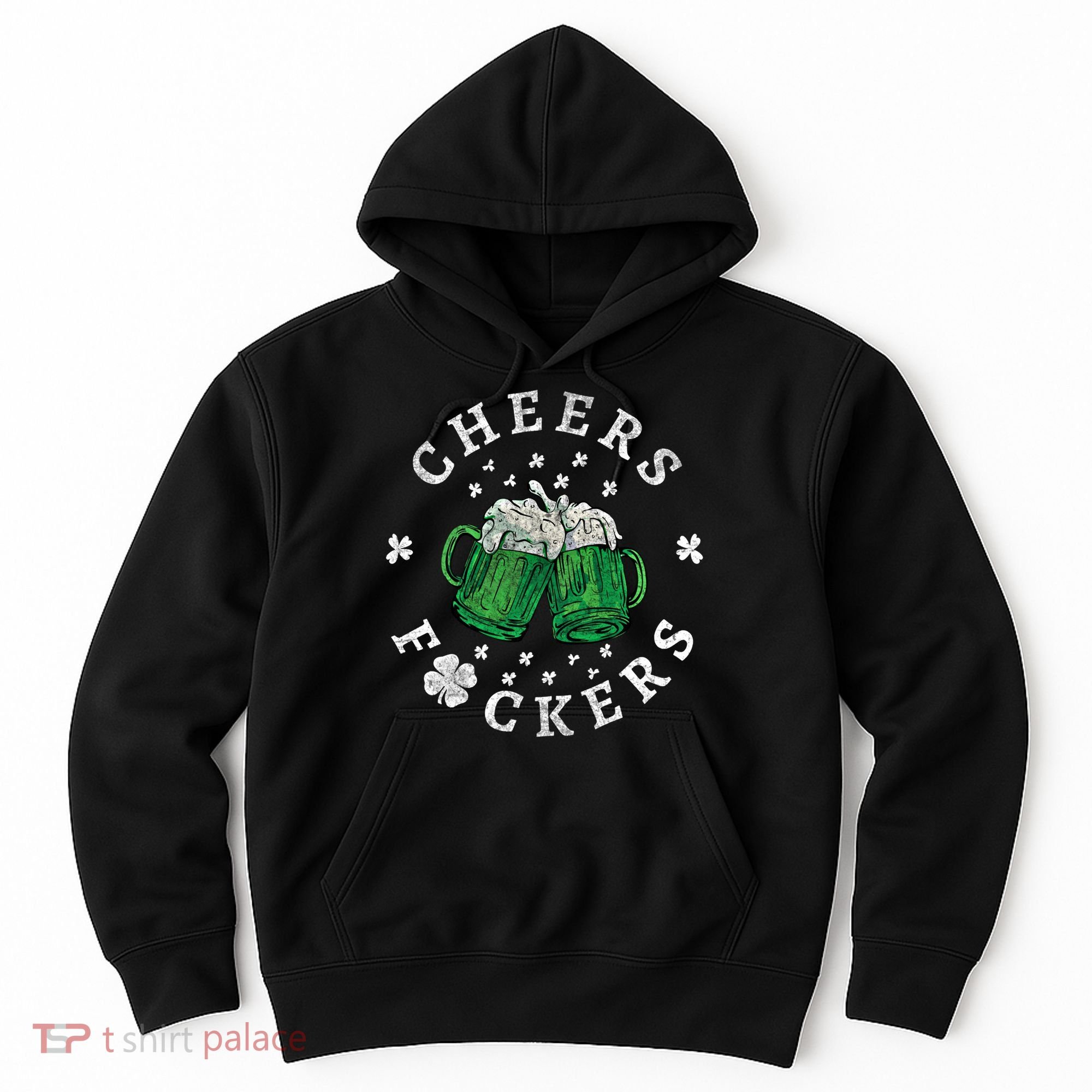 Cheers Fckers St Patricks Day Beer Drinking Funny Gift Hoodie
