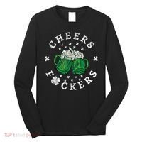 Cheers Fckers St Patricks Day Beer Drinking Funny Gift Long Sleeve Shirt thumb 0