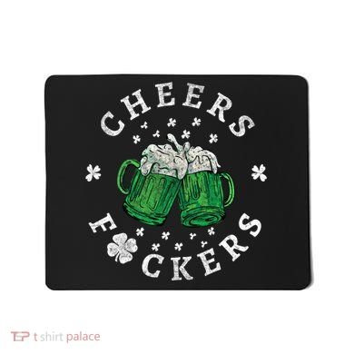 Cheers Fckers St Patricks Day Beer Drinking Funny Gift Mousepad