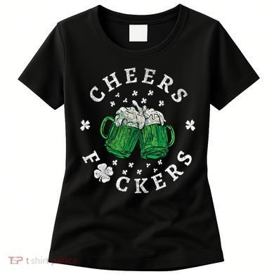 Cheers Fckers St Patricks Day Beer Drinking Funny Gift Women's T-Shirt