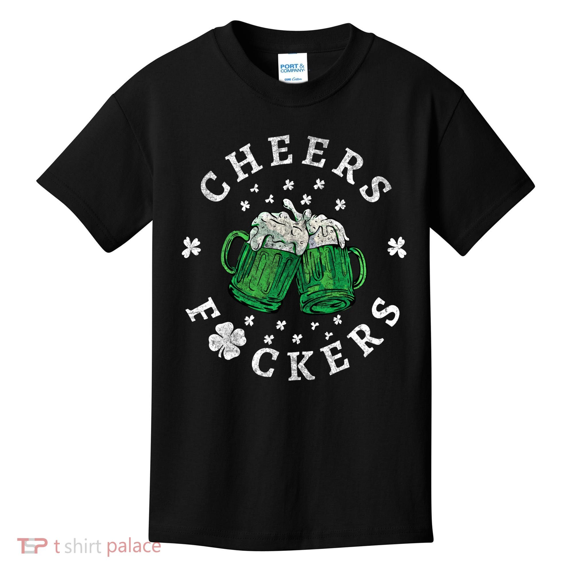 Cheers Fckers St Patricks Day Beer Drinking Funny Gift Kids T-Shirt