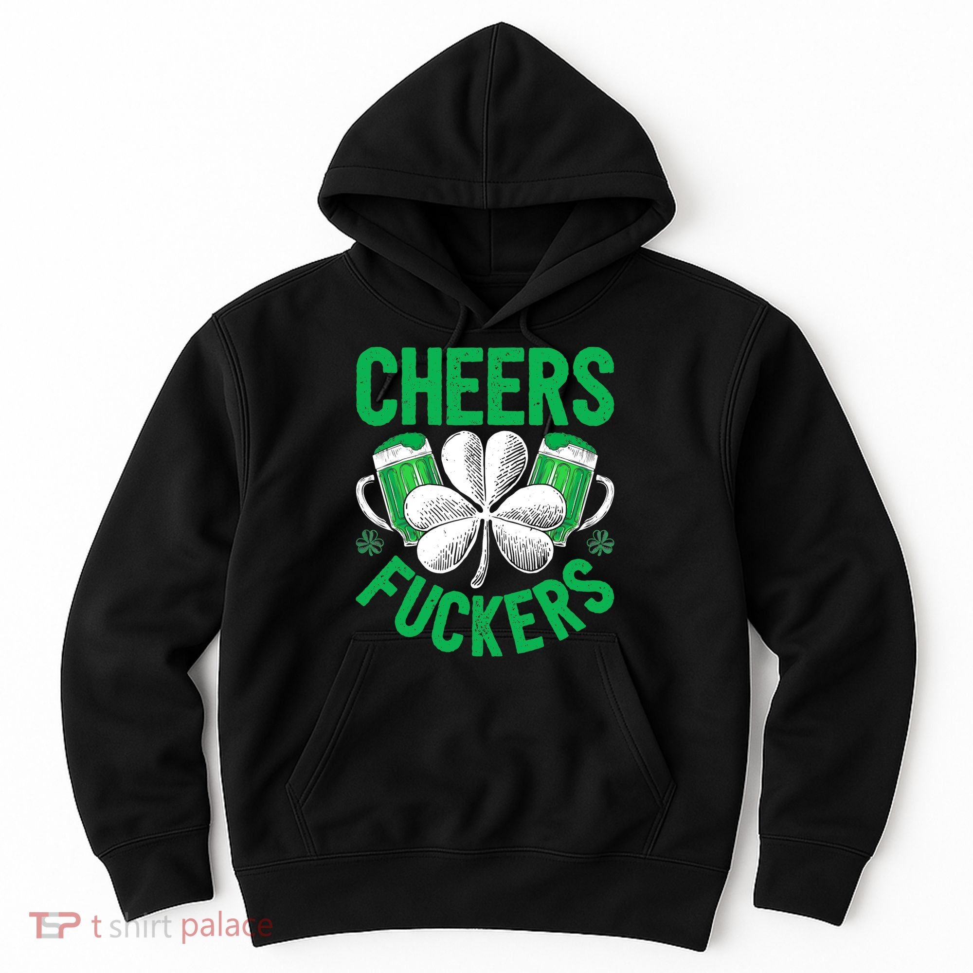 Cheers Fuckers St Patricks Day Beer Drinking Mugs Hoodie