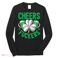 Cheers Fuckers St Patricks Day Beer Drinking Mugs Long Sleeve Shirt thumb 0