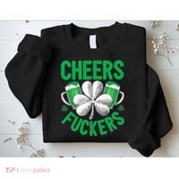 Cheers Fuckers St Patricks Day Beer Drinking Mugs Sweatshirt thumb 2
