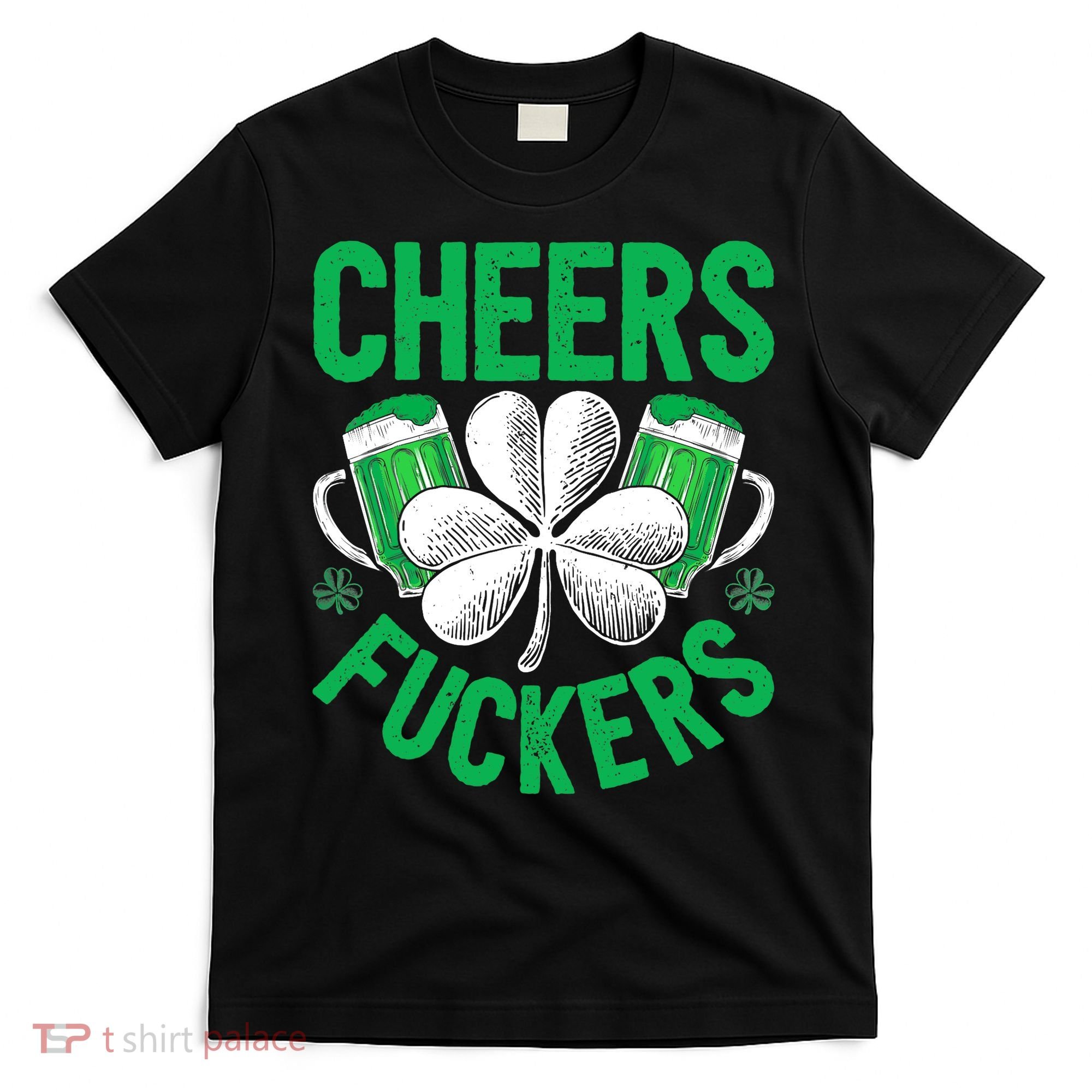 Cheers Fuckers St Patricks Day Beer Drinking Mugs T-Shirt
