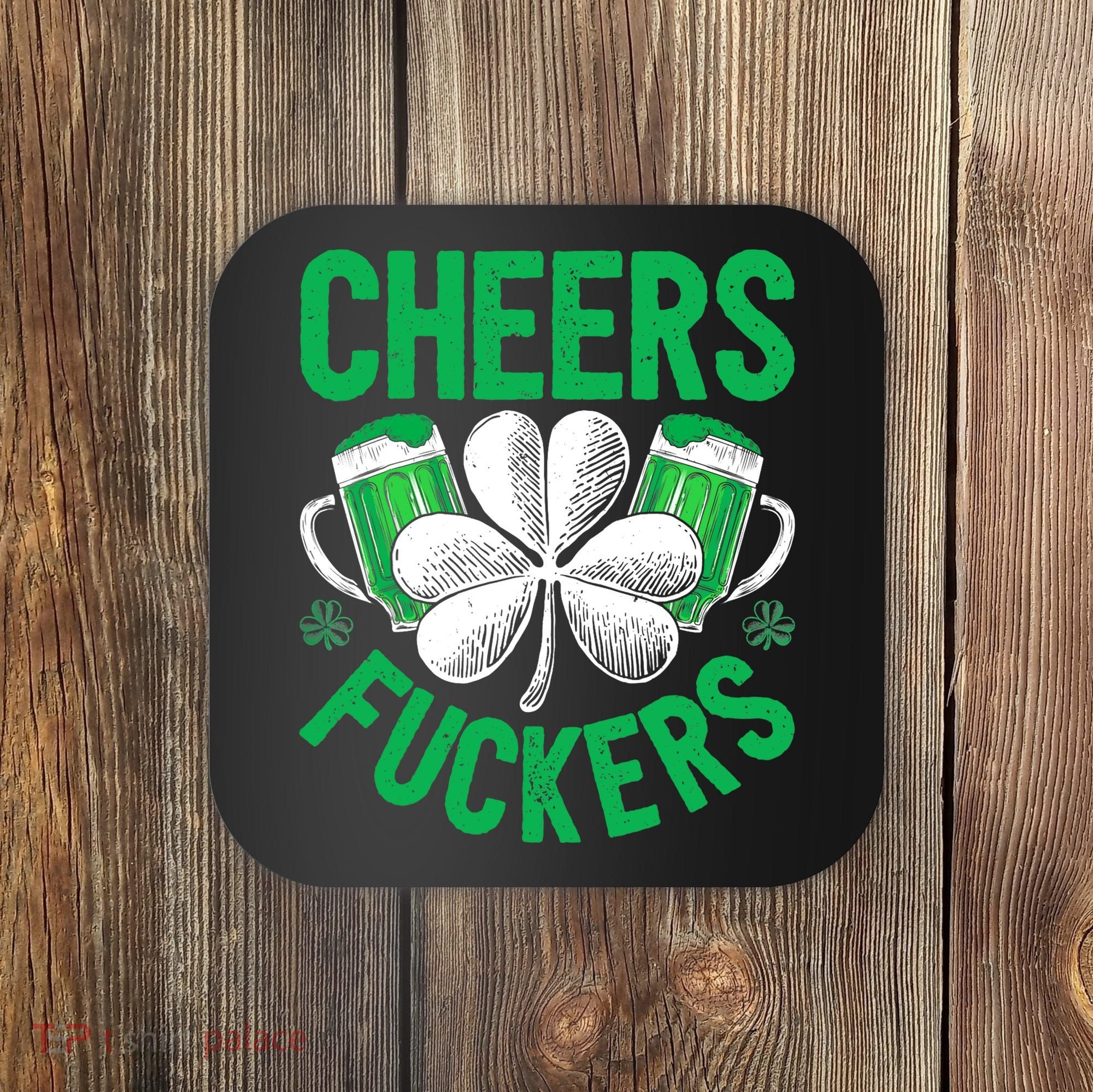 Cheers Fuckers St Patricks Day Beer Drinking Mugs Coaster